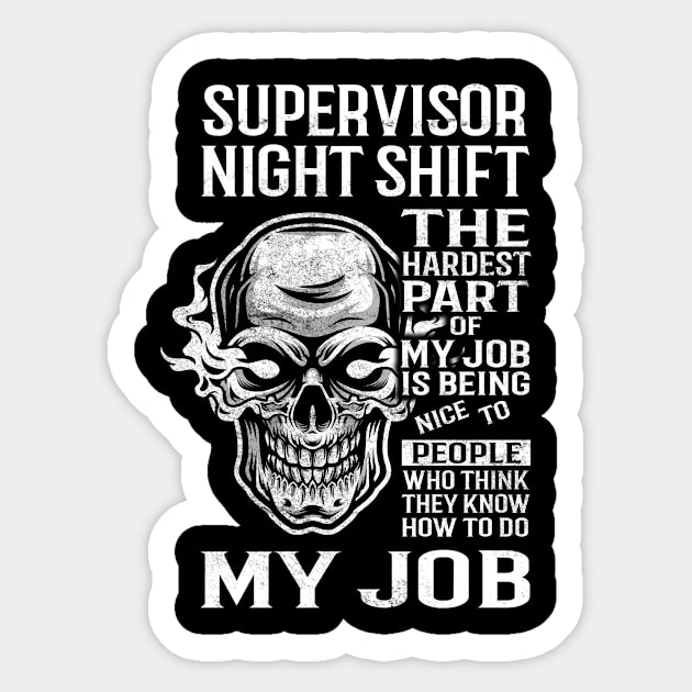 Supervisor Night Shift T Shirt - The Hardest Part Gift Item Tee Sticker by candicekeely6155